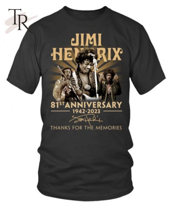 Jimi Hendrix 81st Anniversary 1942 – 2023 Thanks For The Memories Unisex T-Shirt – Limited Edition