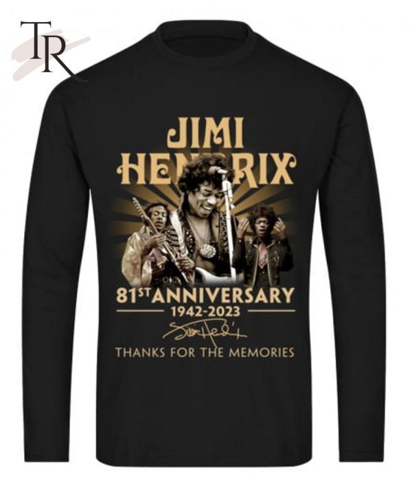 Jimi Hendrix 81st Anniversary 1942 – 2023 Thanks For The Memories Unisex T-Shirt – Limited Edition