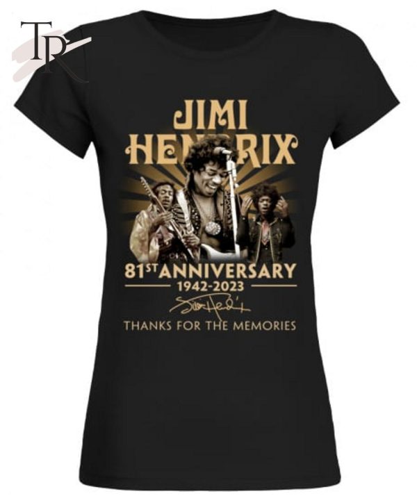 Jimi Hendrix 81st Anniversary 1942 – 2023 Thanks For The Memories Unisex T-Shirt – Limited Edition