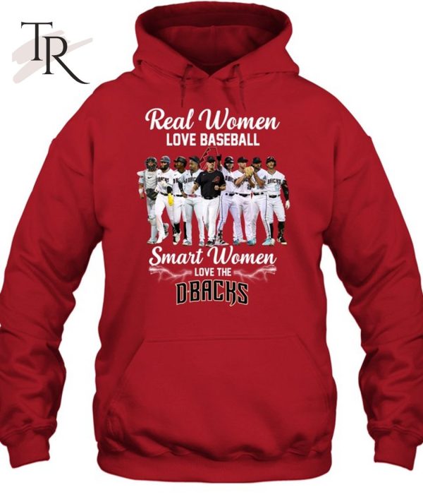 Real Women Love Baseball Smart Women Love The Dbacks T-Shirt – Limited Edition