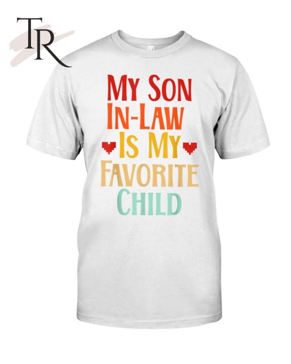 My Son In Law Is My Favorite Child Classic T-Shirt