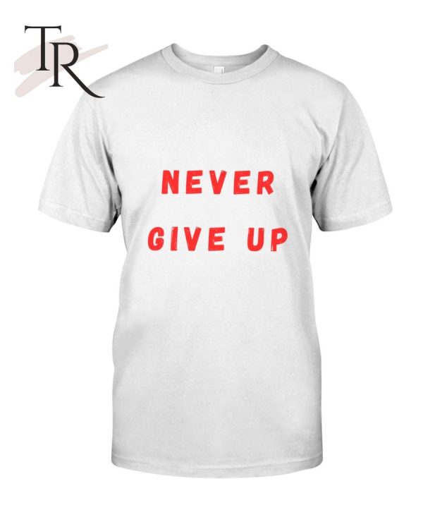 Never Give Up Motivational Sayings Classic T-Shirt