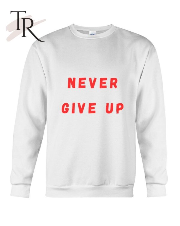 Never Give Up Motivational Sayings Classic T-Shirt