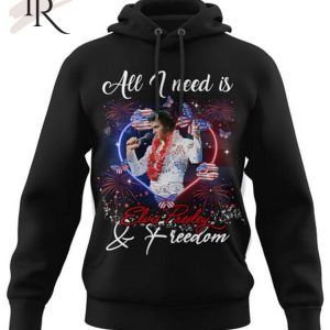 All I Need Is Elvis Presley & Freedom T-Shirt – Limited Edition