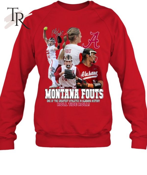 Montana Fouts One Of The Greatest Athletes In Alabama History Roll Tide Roll T-Shirt – Limited Edition