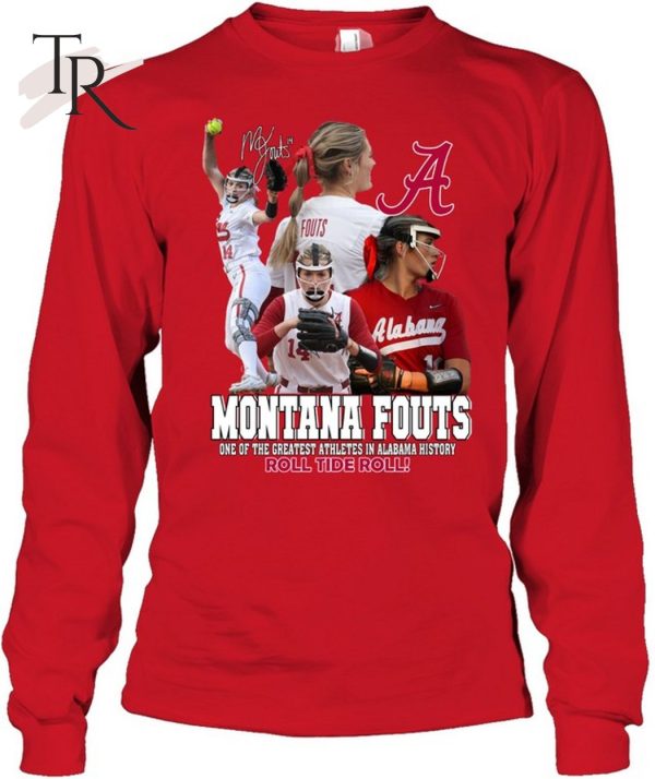 Montana Fouts One Of The Greatest Athletes In Alabama History Roll Tide Roll T-Shirt – Limited Edition