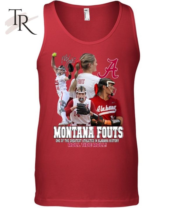 Montana Fouts One Of The Greatest Athletes In Alabama History Roll Tide Roll T-Shirt – Limited Edition