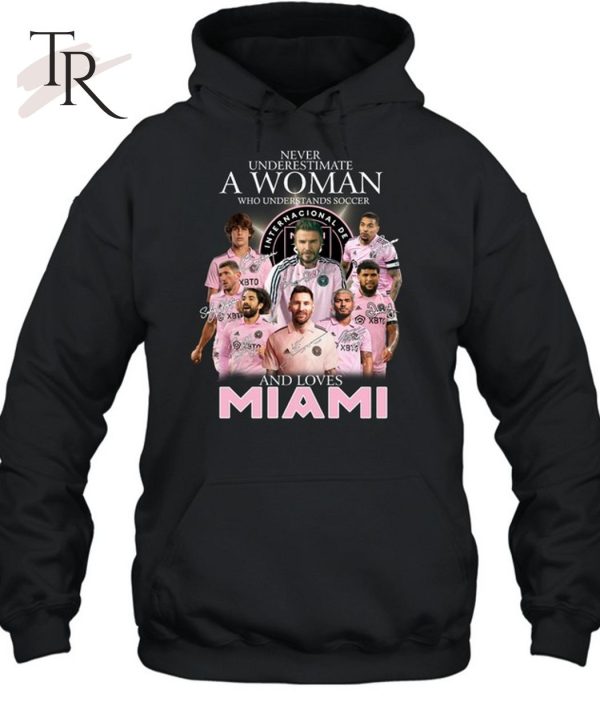 Never Underestimate A Woman Who Understands Soccer And Loves Inter Miami T-Shirt – Limited Edition