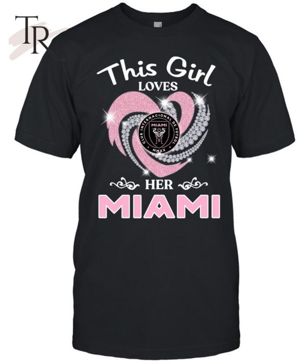 This Girl Love Her Inter Miami T-Shirt – Limited Edition