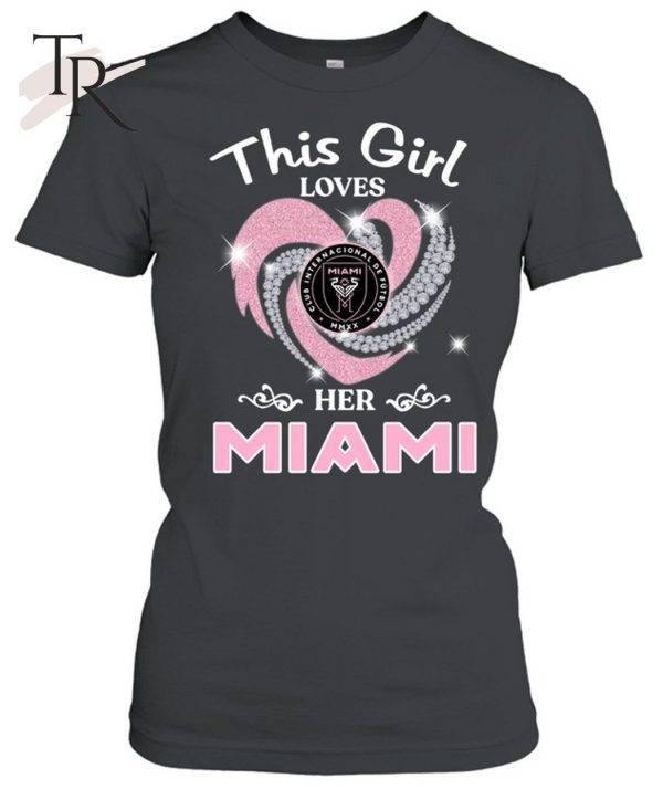 This Girl Love Her Inter Miami T-Shirt – Limited Edition