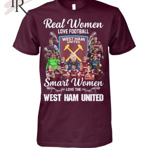 Real Women Love Football Smart Women Love The West Ham United T-Shirt – Limited Edition