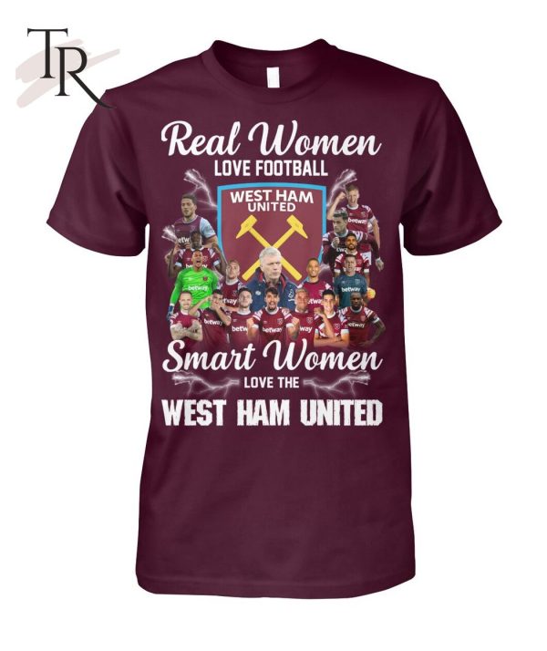 Real Women Love Football Smart Women Love The West Ham United T-Shirt – Limited Edition