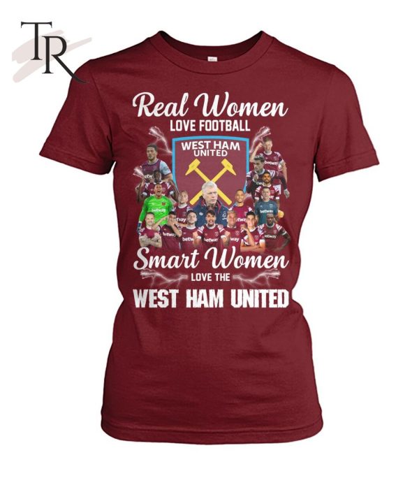 Real Women Love Football Smart Women Love The West Ham United T-Shirt – Limited Edition