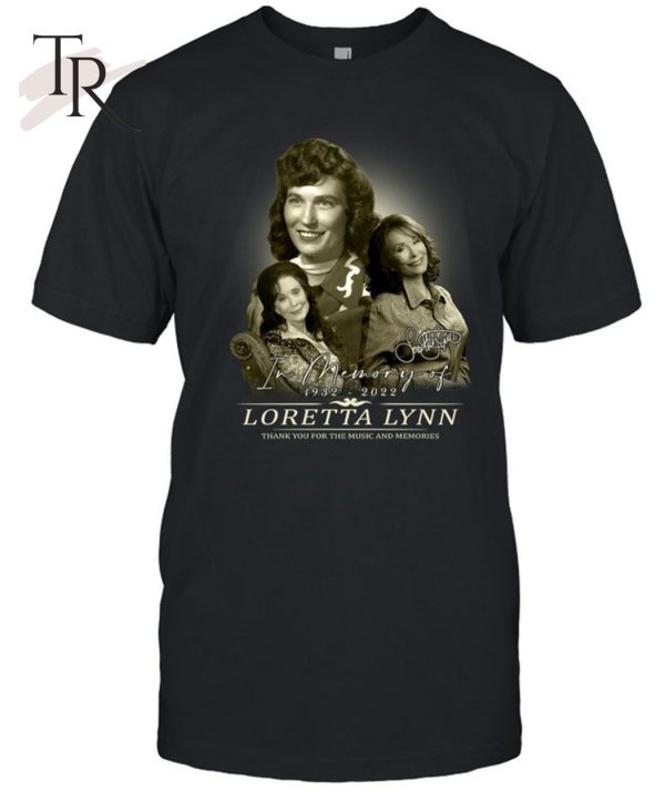 In Memory Of 1932 – 2022 Loretta Lynn Thank You For The Music And Memories T-Shirt