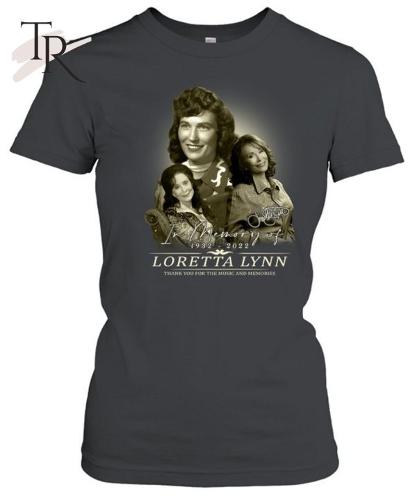 In Memory Of 1932 – 2022 Loretta Lynn Thank You For The Music And Memories T-Shirt