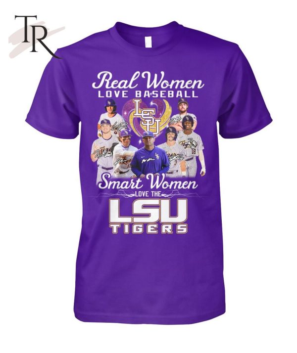 Real Women Love Baseball Smart Women Love The Lsu Tigers T-Shirt