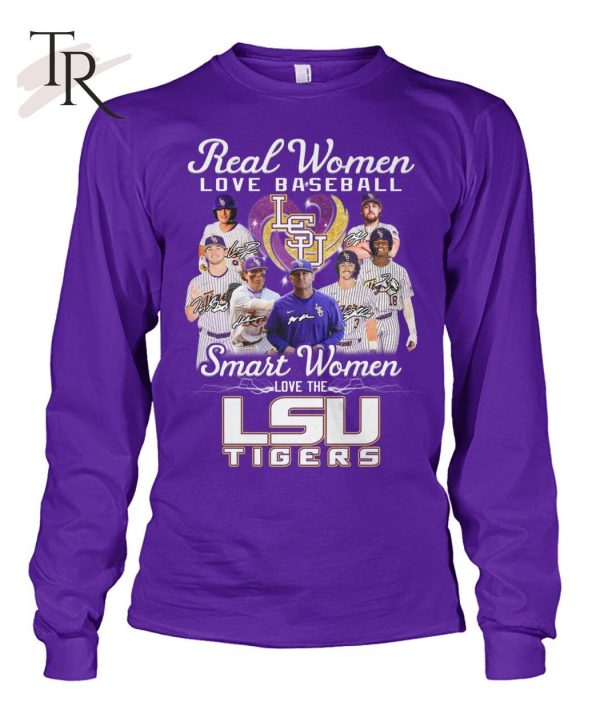 Real Women Love Baseball Smart Women Love The Lsu Tigers T-Shirt