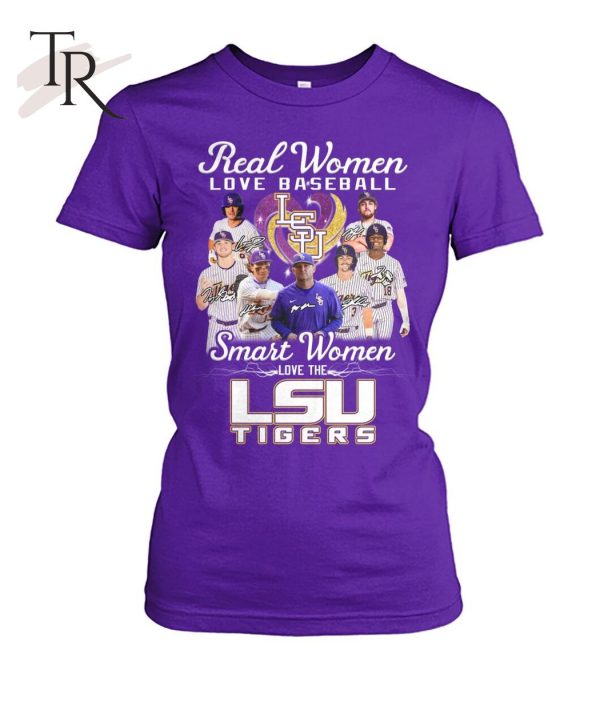 Real Women Love Baseball Smart Women Love The Lsu Tigers T-Shirt