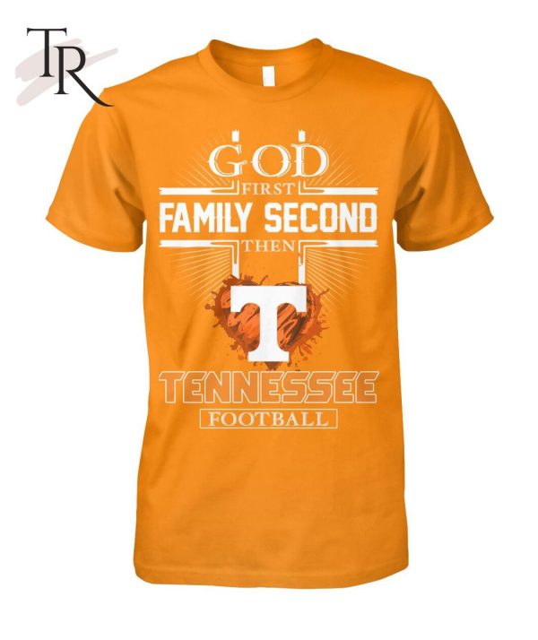 GOD First Family Second Then Tennessee Football T-Shirt