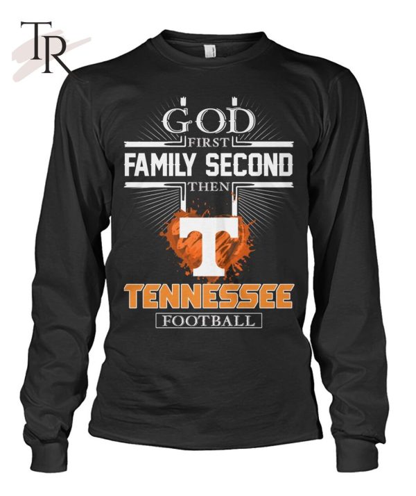 GOD First Family Second Then Tennessee Football T-Shirt