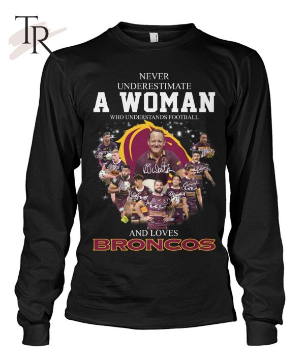 Never Underestimate A Woman Who Understands Football And Loves Broncos T-Shirt