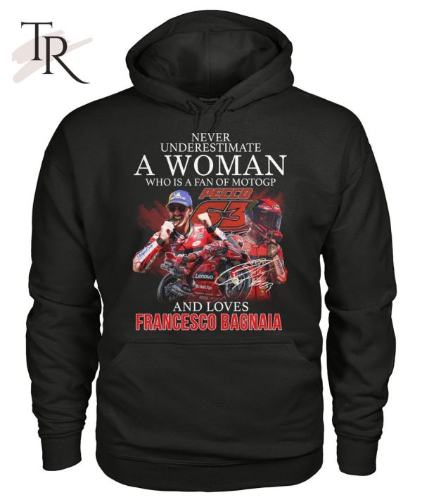 Never Underestimate A Woman Who Is A Fan Of MotoGP And Loves Francesco Bagnaia T-Shirt