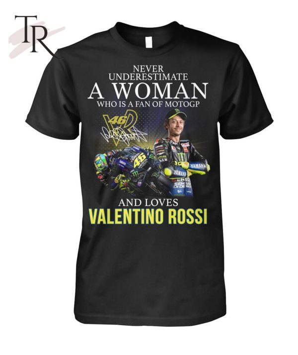 Never Underestimate A Woman Who Is A Fan Of MotoGP And Loves Valentino Rossi T-Shirt