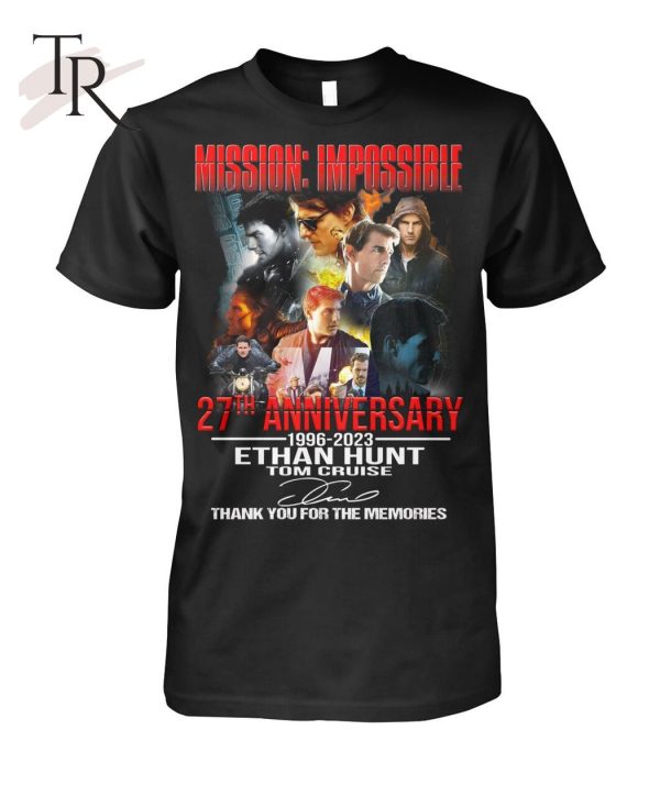 Mission Impossible 27th Anniversary 1996 – 2023 Ethan Hunt Tom Cruise Thank You For The Memories T-Shirt