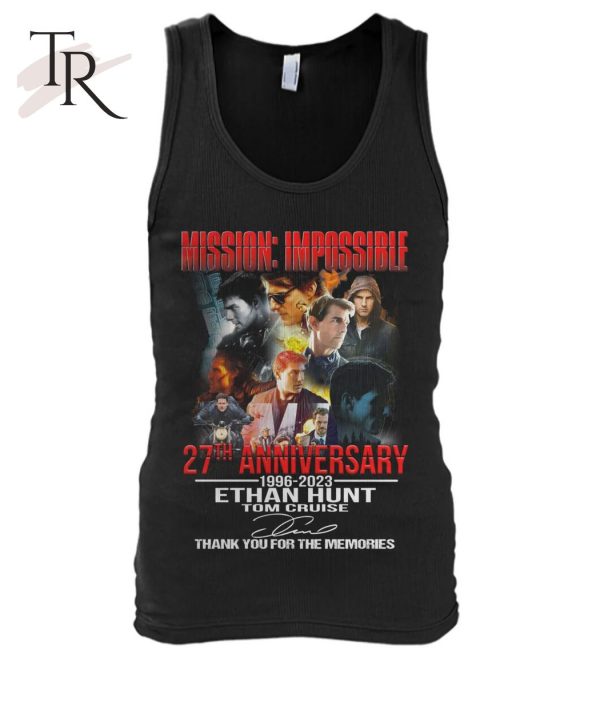 Mission Impossible 27th Anniversary 1996 – 2023 Ethan Hunt Tom Cruise Thank You For The Memories T-Shirt