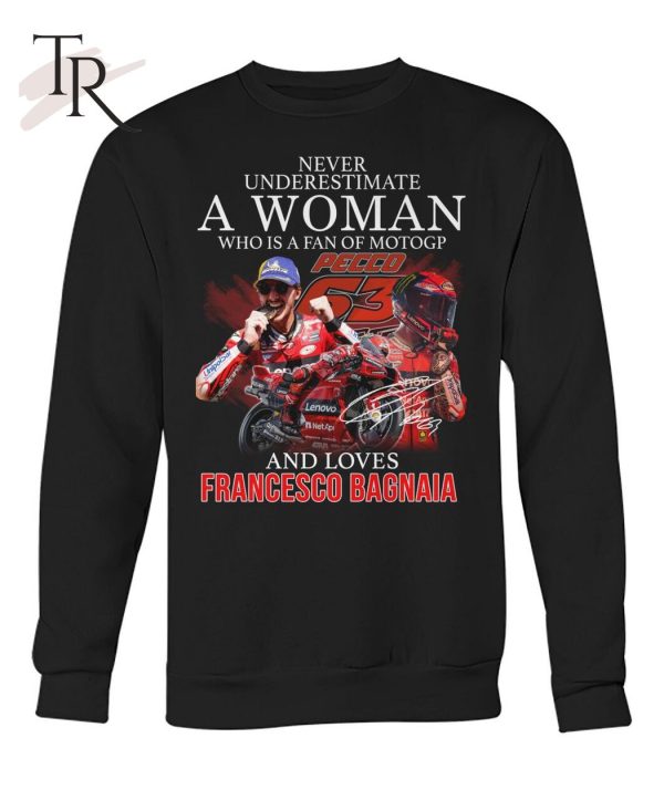 Never Underestimate A Woman Who Is A Fan Of MotoGP And Loves Francesco Bagnaia T-Shirt