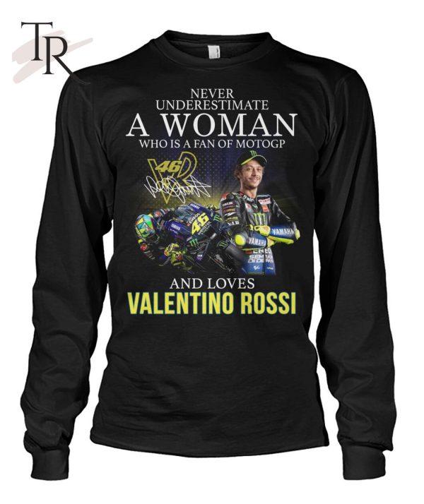 Never Underestimate A Woman Who Is A Fan Of MotoGP And Loves Valentino Rossi T-Shirt