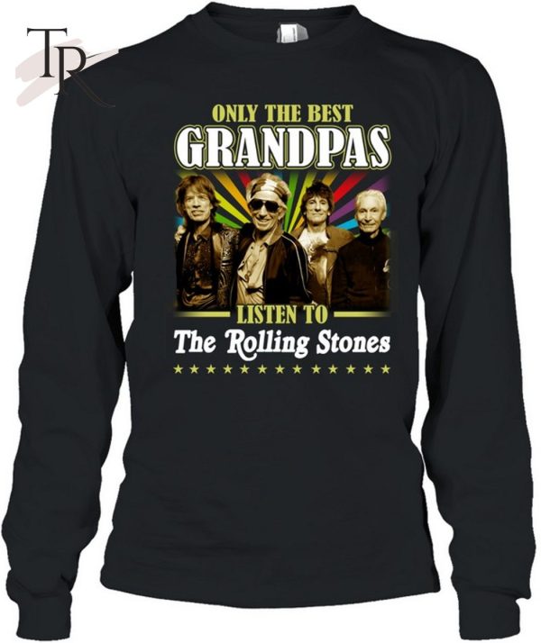 Only The Best Grandpas Listen To The  Rolling Stones T-Shirt