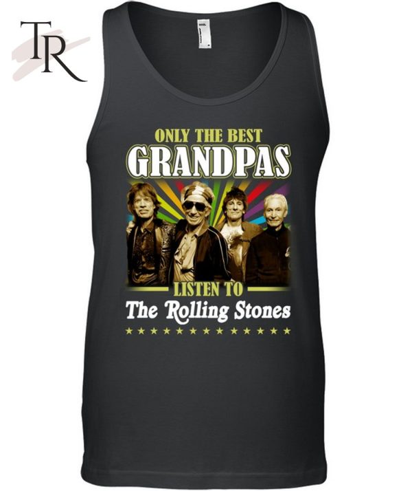 Only The Best Grandpas Listen To The  Rolling Stones T-Shirt