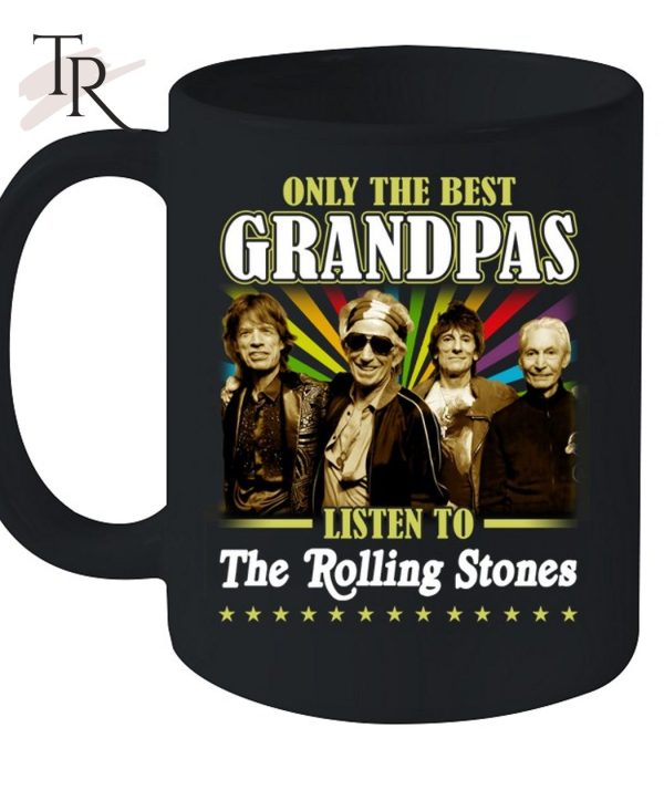 Only The Best Grandpas Listen To The  Rolling Stones T-Shirt