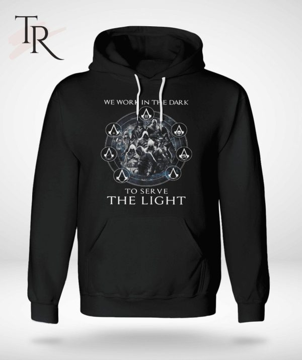 Assassin’s Creed We Work In The Dark To Serve The Light Limited Edition Shirt