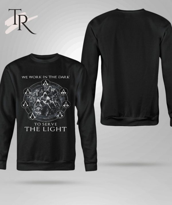 Assassin’s Creed We Work In The Dark To Serve The Light Limited Edition Shirt