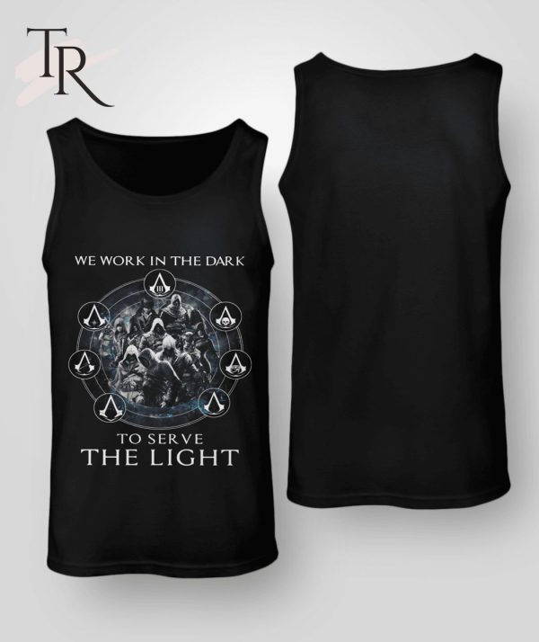 Assassin’s Creed We Work In The Dark To Serve The Light Limited Edition Shirt