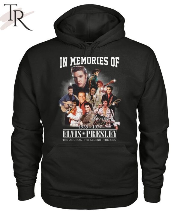 In Memories Of 1935 – 1977 Elvis Presley The Original The Legend The King T-Shirt