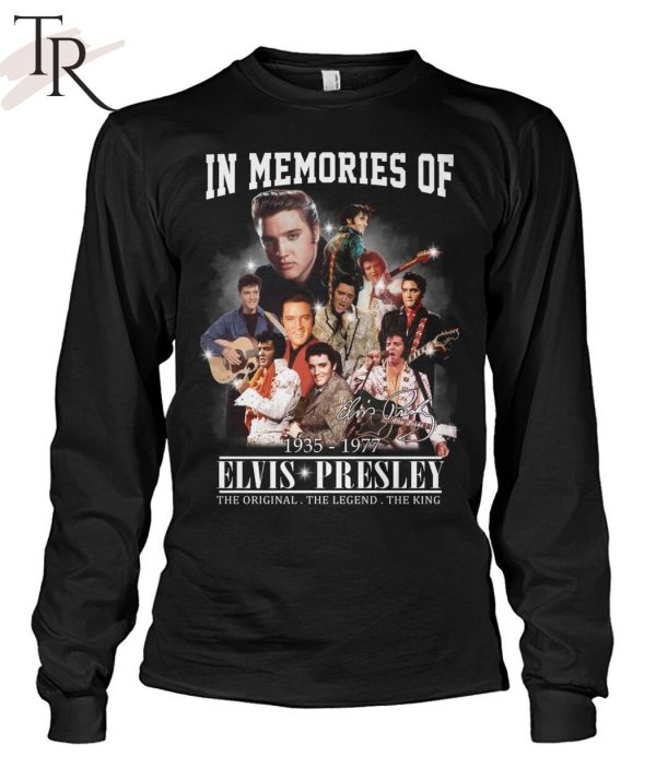 In Memories Of 1935 – 1977 Elvis Presley The Original The Legend The King T-Shirt