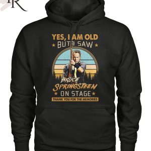 Yes, I Am Old But I Saw Bruce Springsteen On Stage Thank You For The Memories T-Shirt