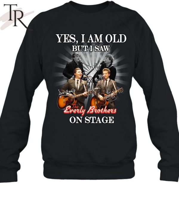 Yes, I Am Old But I Saw The Everly Brothers On Stage T-Shirt