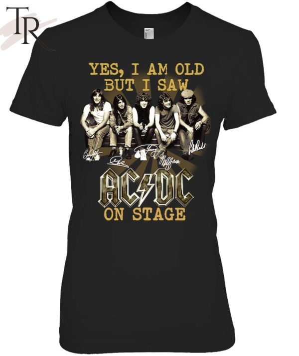 Yes, I Am Old But I Saw AC DC On Stage