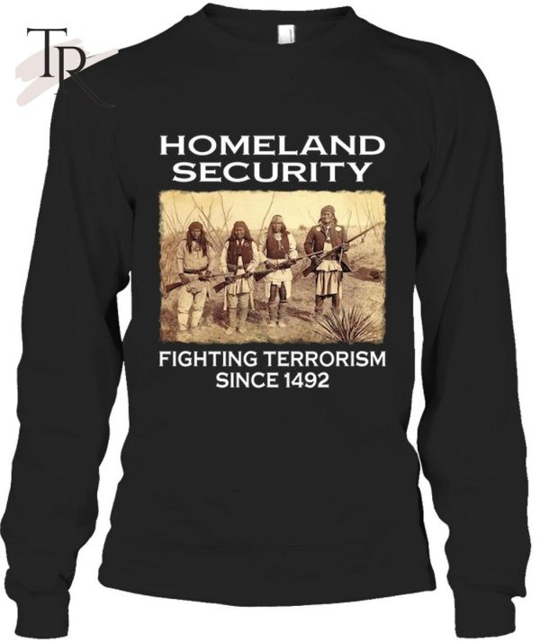 Homeland Security Fighting Terrorism Since 1492 T-Shirt