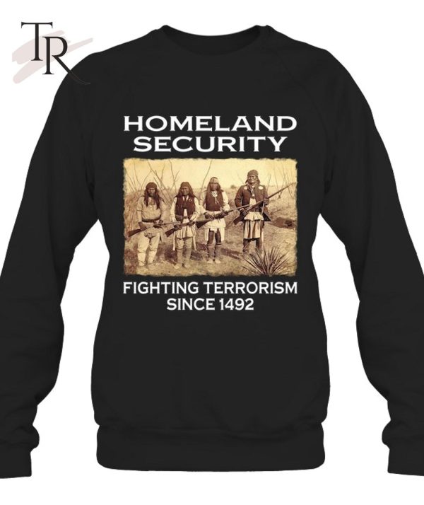 Homeland Security Fighting Terrorism Since 1492 T-Shirt