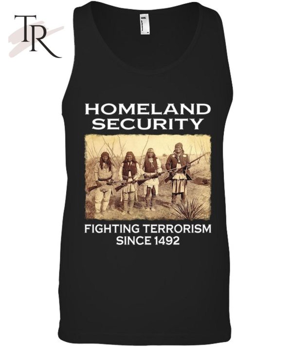 Homeland Security Fighting Terrorism Since 1492 T-Shirt