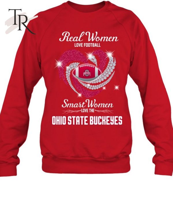 Real Women Love Football Smart Women Love The Ohio State Buckeyes T-Shirt