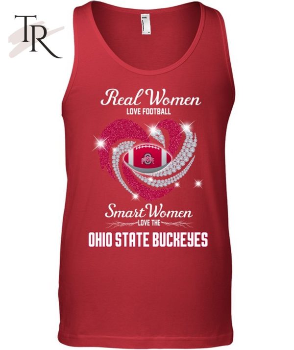 Real Women Love Football Smart Women Love The Ohio State Buckeyes T-Shirt