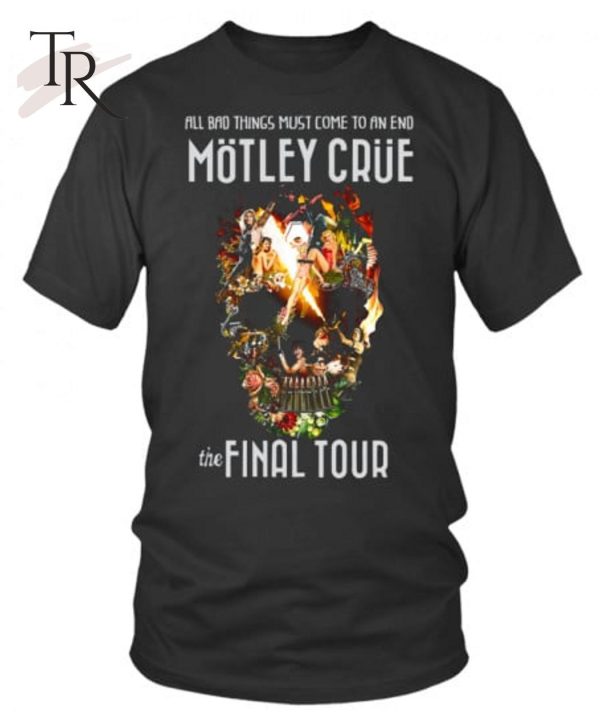 Motley Crue The Final Tour 2015 – All Bad Things Must Come to an End T-Shirt