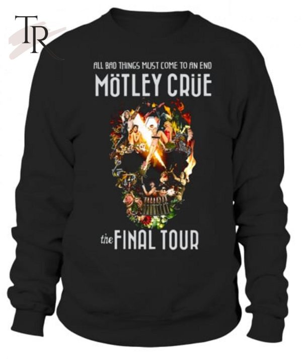 Motley Crue The Final Tour 2015 – All Bad Things Must Come to an End T-Shirt