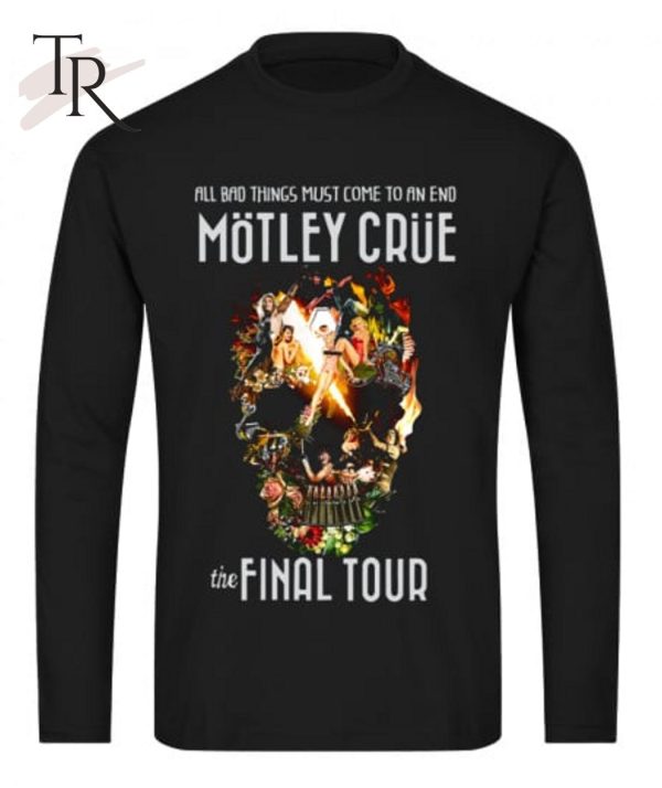 Motley Crue The Final Tour 2015 – All Bad Things Must Come to an End T-Shirt